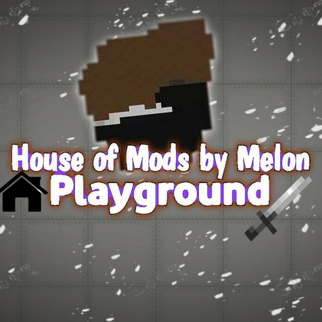 ??House of Mods by Melon Playground??